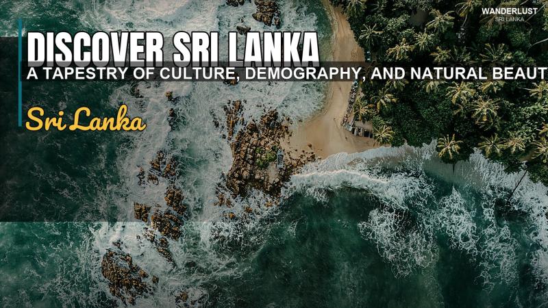 Discover Sri Lanka: A Tapestry of Culture, Demography, and Natural Beauty