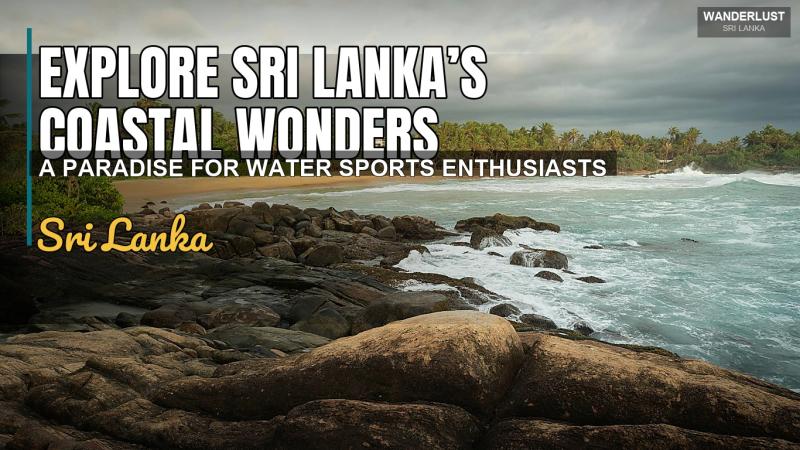 Explore Sri Lanka’s Coastal Wonders: A Paradise for Water Sports Enthusiasts