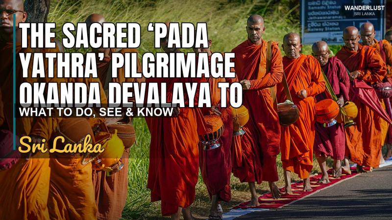 The Sacred ‘Pada Yathra’ Pilgrimage Okanda Devalaya to Katharagama,