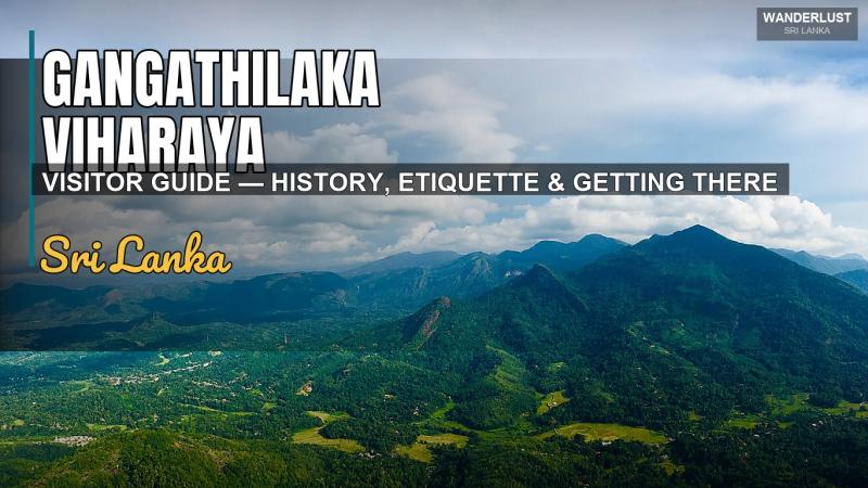 Gangathilaka Viharaya : Guide du visiteur — Histoire, Étiquette et Comment s'y rendre