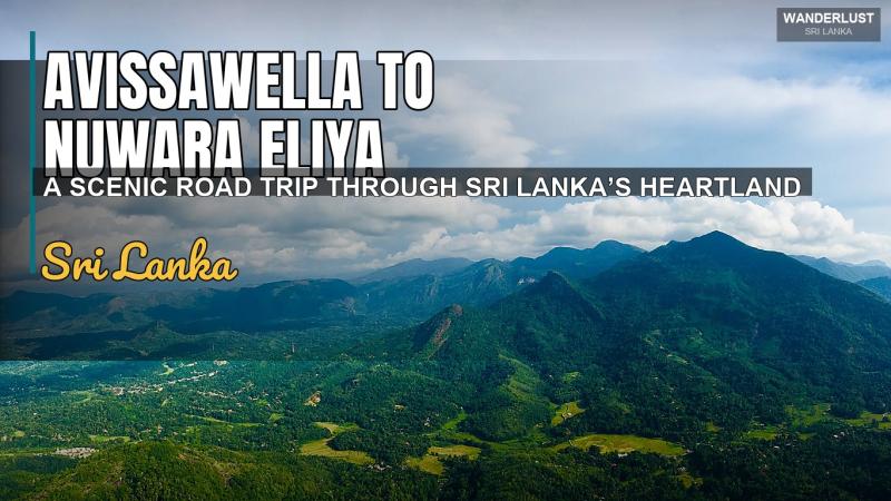Avissawella to Nuwara Eliya: A Scenic Road Trip Through Sri Lanka’s Heartland